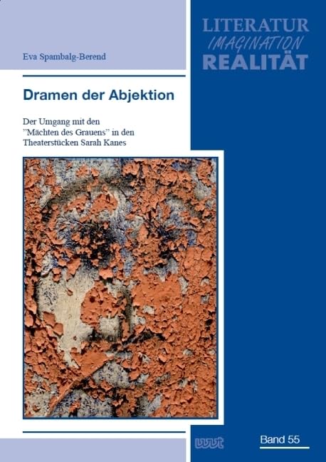 Dramen der Abjektion: Der Umgang mit den "Mächten des Grauens" in den Theaterstücken Sarah Kanes (LIR. Literatur - Imagination - Realität: Anglistische, germanistische, romanistische Studien) Medicine