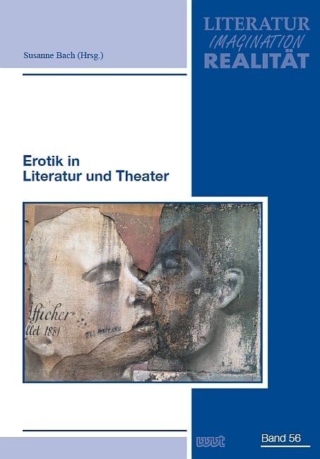 Erotik in Literatur und Theater (LIR. Literatur - Imagination - Realität: Anglistische, germanistische, romanistische Studien) Books
