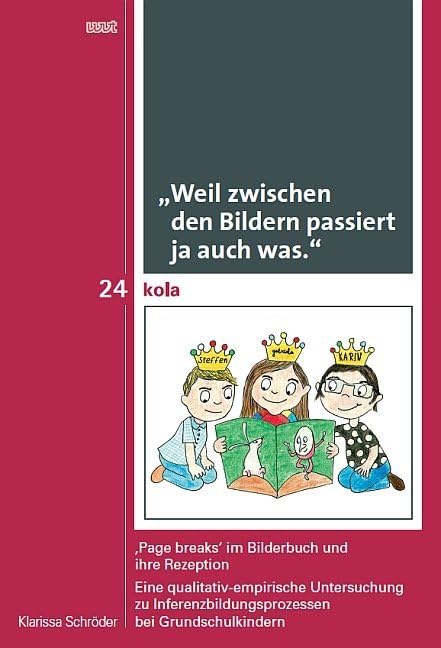 "Weil zwischen den Bildern passiert ja auch was.": 'Page breaks' im Bilderbuch und ihre Rezeption. Eine qualitativ-empirische Untersuchung zu ... Geistes-, Kultur- und Bildungswissenschaften) Contemporary literature Books
