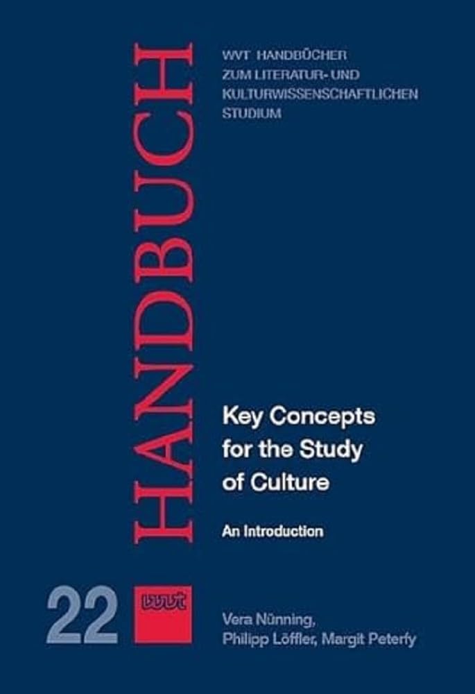 Key Concepts for the Study of Culture: An Introduction (WVT Handbücher zum literatur- und kulturwissenschaftlichen Studium) Books