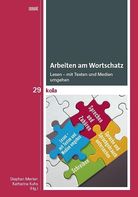 Arbeiten am Wortschatz: Lesen – mit Texten und Medien umgehen (KOLA Koblenz-Landauer Studien zu Geistes-, Kultur- und Bildungswissenschaften) Social Sciences