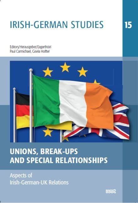Unions, Break-Ups and Special Relationships: Aspects of Irish-German-UK Relations (IRISH-GERMAN STUDIES) Law