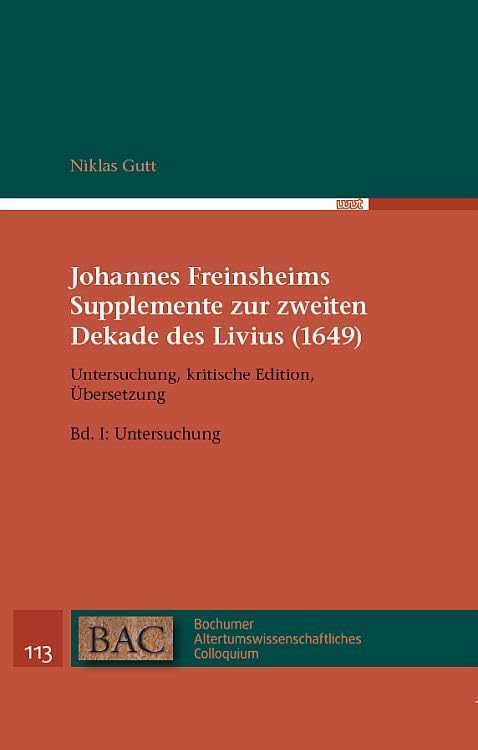 Johannes Freinsheims Supplemente zur zweiten Dekade des Livius (1649). Untersuchung, Kritische Edition, Übersetzung.: Band I: Untersuchung (BAC - Bochumer Altertumswissenschaftliches Colloquium) Fairy Tales & Legends