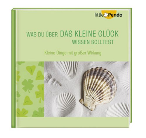 Was du über das kleine Glück wissen solltest: Kleine Dinge mit großer Wirkung Lifestyle