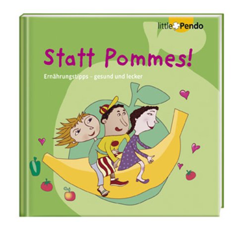 Statt Pommes!: Ernährungstipps - gesund und lecker: Ernährungsideen für Kinder - gesund und lecker Living & Furnishing