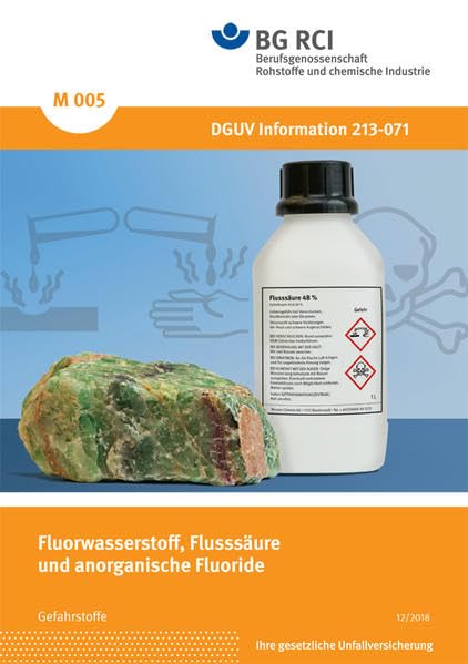 M 005 - Fluorwasserstoff, Flusssäure und anorganische Fluoride (BGI 576): DGUV Information 213-071 (M-Reihe - Reihe Gefahrstoffe) Media & Communication