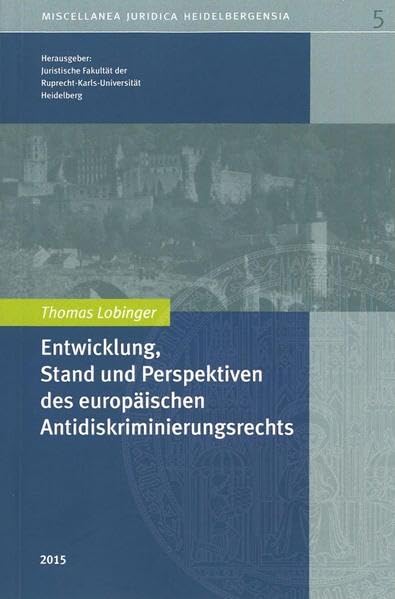 UNI 5 - Entwicklung, Stand und Perspektiven des europ. Antidiskriminierungsrechts: Band 1 - Ulrich Hufeld (Miscellanea Juridica Heidelbergensia) Business & Technology