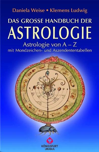 Das grosse Handbuch der Astrologie: Astrologie von A - Z mit Mondzeichen und Aszendententabellen Learning & Reference