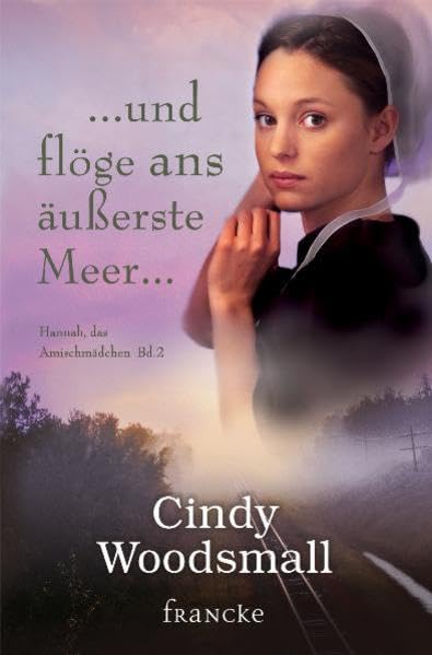 ... und flöge ans äußerste Meer... (Hannah, das Amischmädchen) Contemporary literature