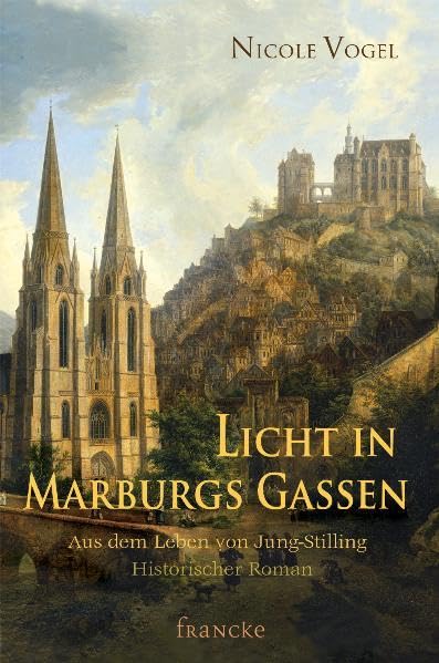 Licht in Marburgs Gassen: Aus dem Leben von Jung-Stilling Historical Fiction