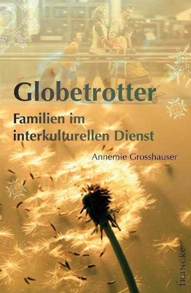 Globetrotter: Familien in interkulturellen Dienst Business, Finance & Career