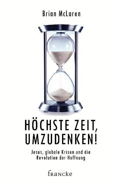 Höchste Zeit, umzudenken: Jesus, globale Krisen und die Revolution der Hoffnung Religion & Esotericism