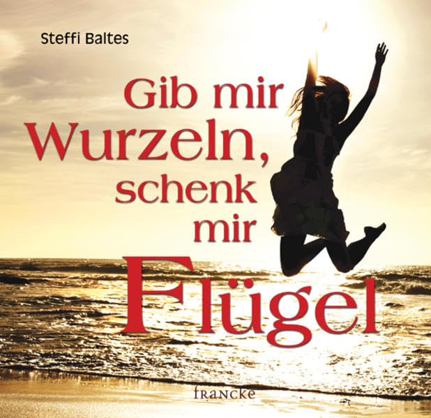Gib mir Wurzeln, schenk mir Flügel Lifestyle
