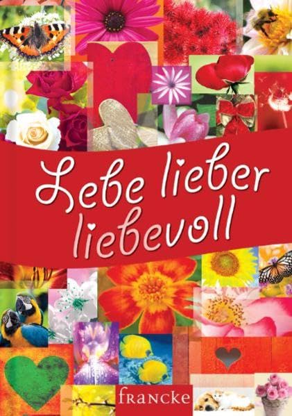 Lebe lieber liebevoll Lifestyle