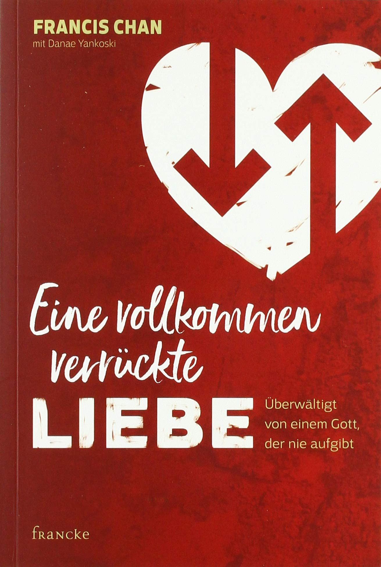 Eine vollkommen verrückte Liebe Religion & Esotericism