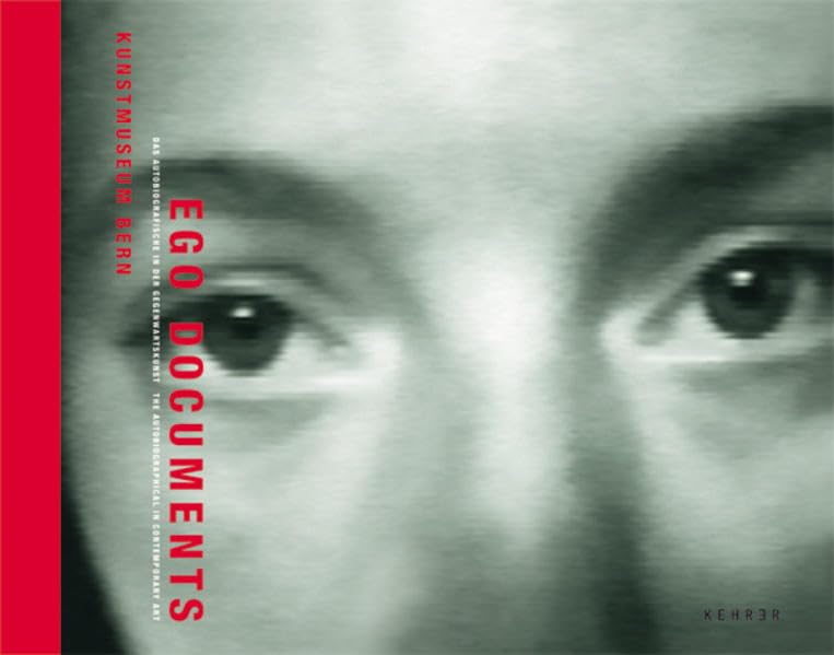 Ego Documents: Das Autobiographische in der Gegenwartskunst Memories