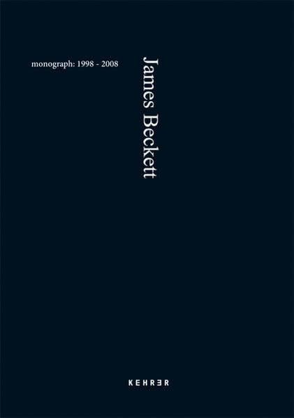 James Beckett: Monograph: 1998-2008 Film, Art & Culture