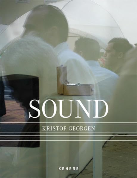 Sound: Zur Ausstellung in der Städtischen Galerie Wolfsburg, dem Friedrichsbau Bühl und der Galerie der Stadt Backnang Film, Art & Culture