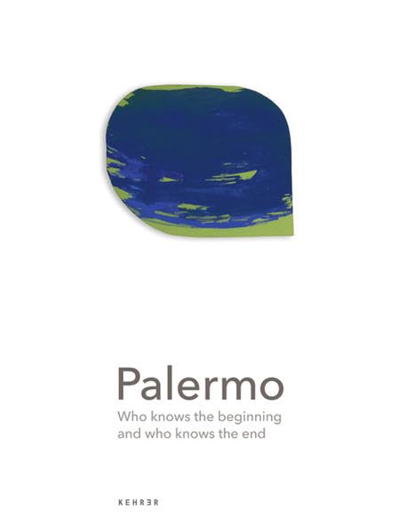 Palermo - Who Knows The Beginning And Who Knows The End?: Zur Ausstellung im Landesmuseum für Kunst und Kulturgeschichte, Münster und im Kunstmuseum Sankt Gallen Film, Art & Culture