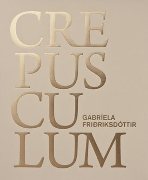 Gabríela Friðriksdóttir - CREPUSCULUM Film, Art & Culture