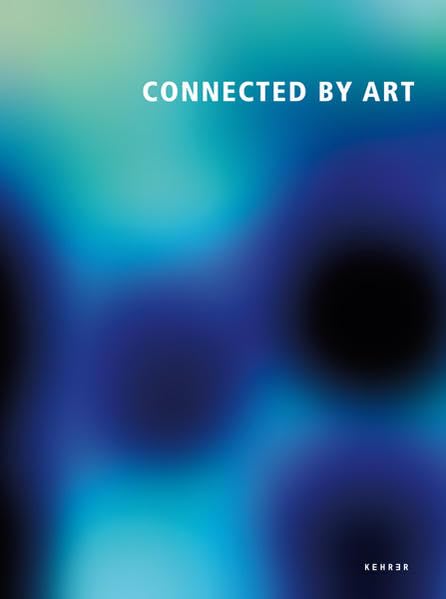 Connected by Art: Hrsg.: Staatliches Museum Schwerin Film, Art & Culture