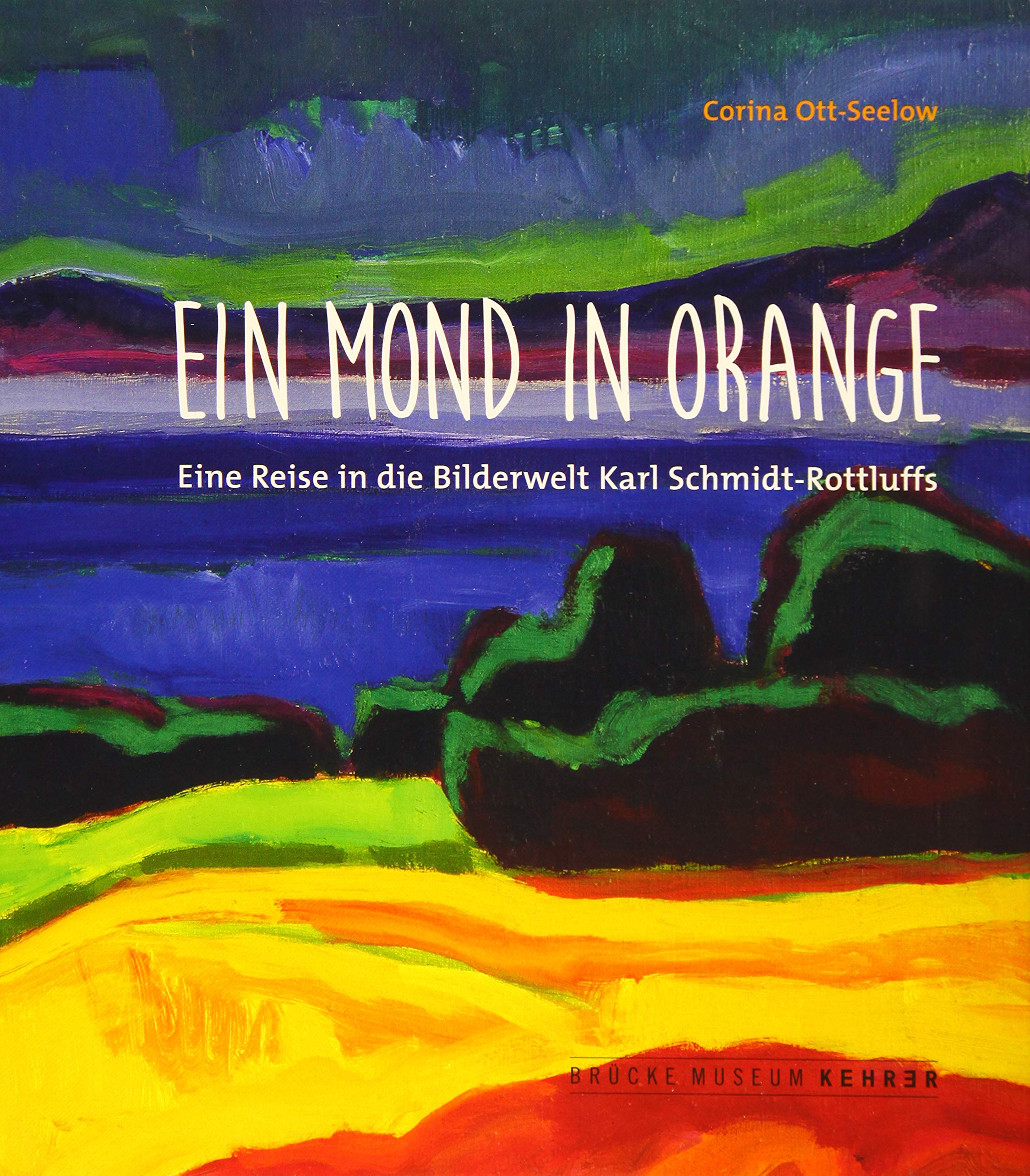 Ein Mond in Orange: Eine Reise in die Bilderwelt Karl Schmidt-Rottluff Travel