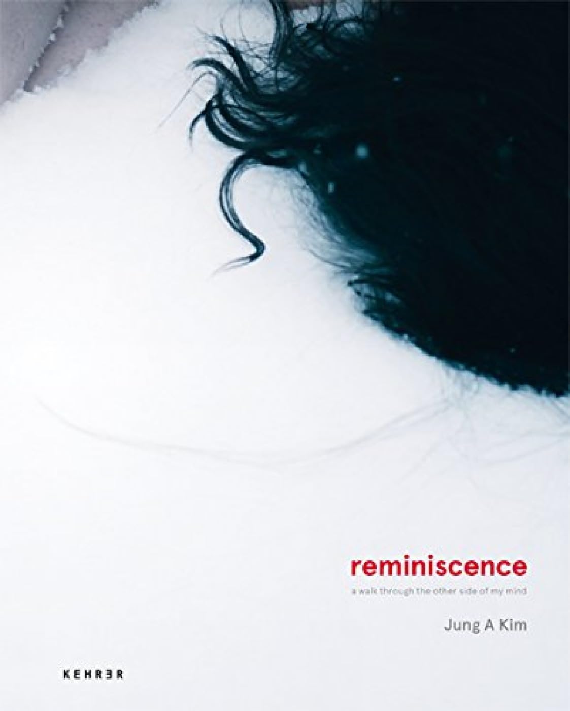Jung A Kim: REMINISCENCE. A WALK THROUGH THE OTHER SIDE OF MY MIND Photography
