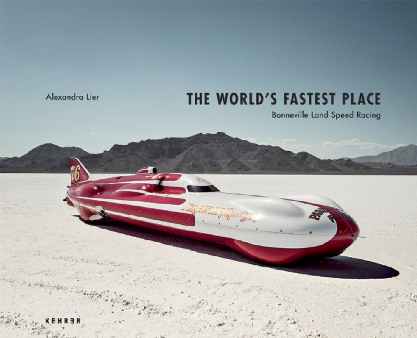 Alexandra Lier: The world´s fastest place. Bonneville Land Speed Racing Contemporary literature
