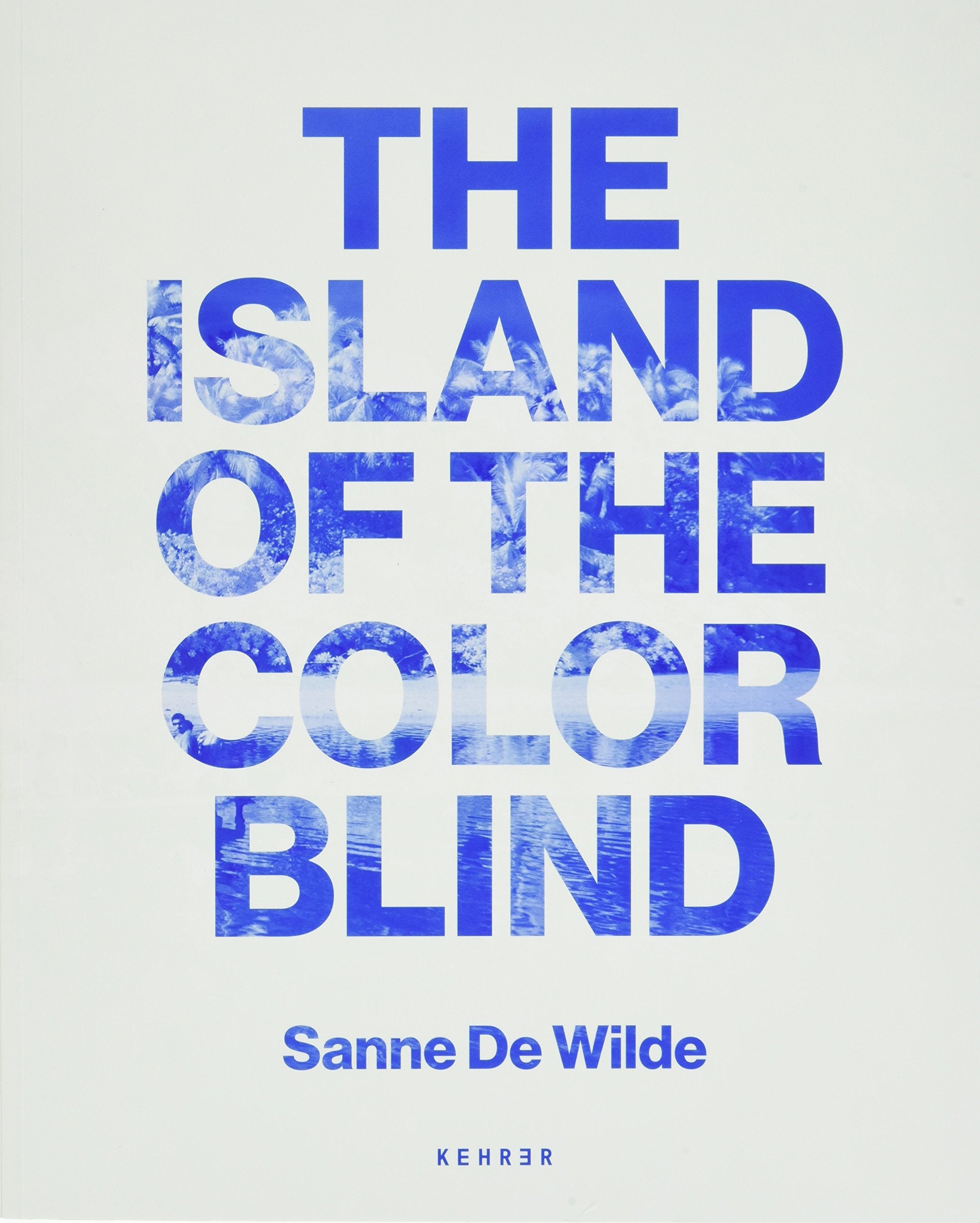 Sanne De Wilde: The Island of the Colorblind Photography