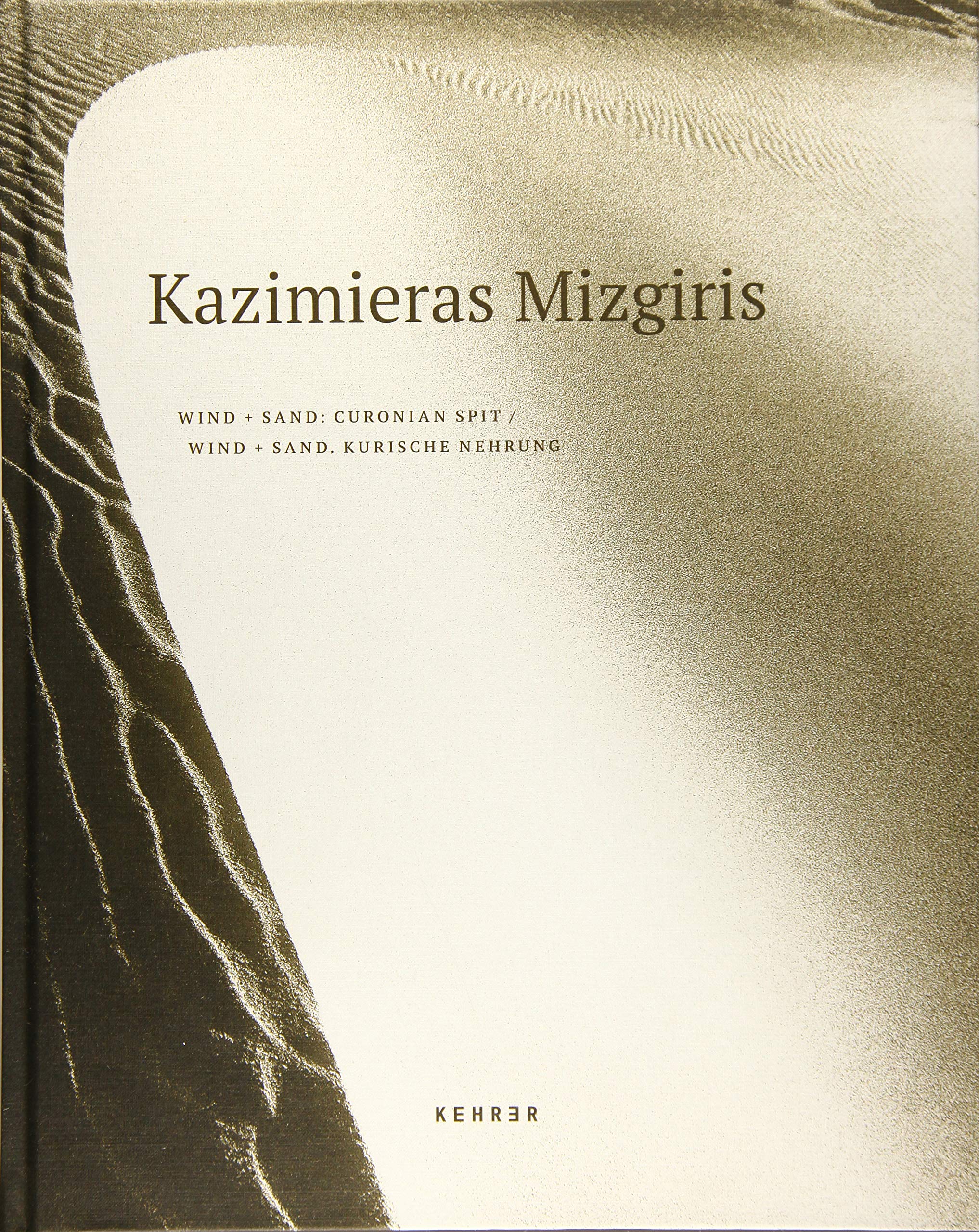 Kazimieras Mizgiris: Wind + Sand. Kurische Nehrung: Wind + Sand. Kurische Nehrung. Ausstellung Alfred Ehrhardt Stiftung, Berlin 21.09.2019 - 22.12.2019 Travel