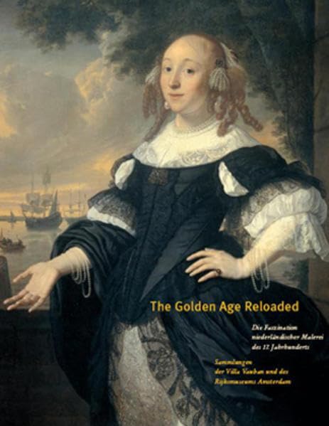 The Golden Age Reloaded: Die Faszination niederländischer Malerei des 17. Jahrhunderts book