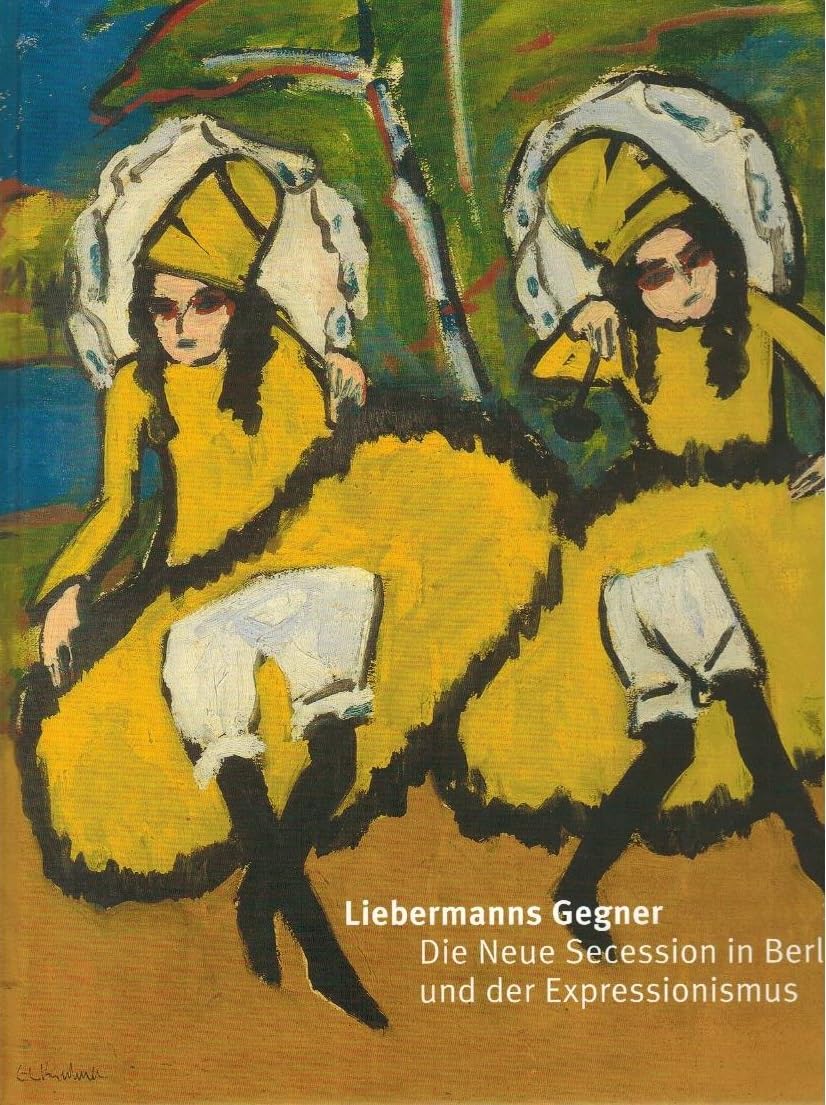 Liebermanns Gegner: Die Neue Secession in Berlin und der Expressionismus Film, Art & Culture