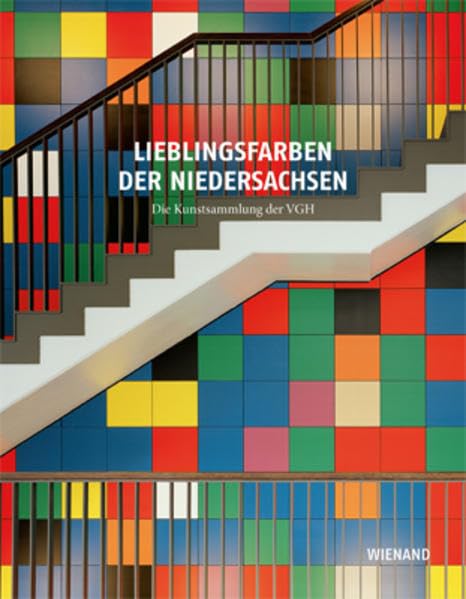 Lieblingsfarben der Niedersachsen: Die Kunstsammlung der VGH: Die Kunstsammlung der VGH. Hrsg.: VGH Versicherungen, Hannover Film, Art & Culture
