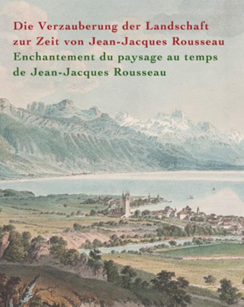 Die Verzauberung der Landschaft zur Zeit von Jean-Jacques Rousseau Film, Art & Culture