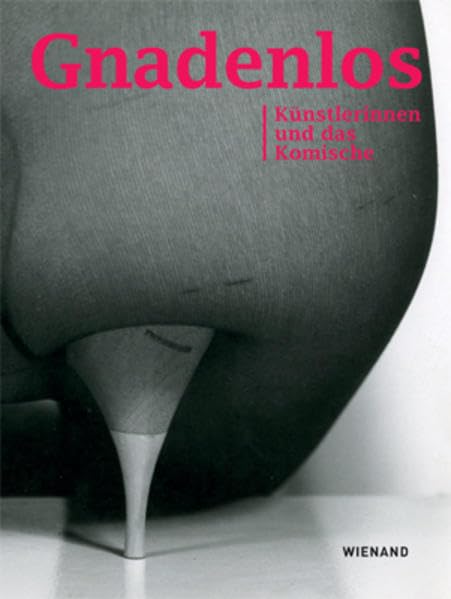 Gnadenlos: Künstlerinnen und das Komische Film, Art & Culture