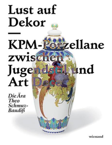 Lust auf Dekor: KPM-Porzellane zwischen Jugendstil und Art Deco Die Ära Theo Schmuz-Baudiß Film, Art & Culture