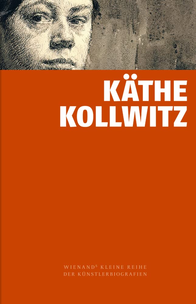 Käthe Kollwitz (Wienand's Kleine Reihe der Künstlerbiografien) Arts & Music