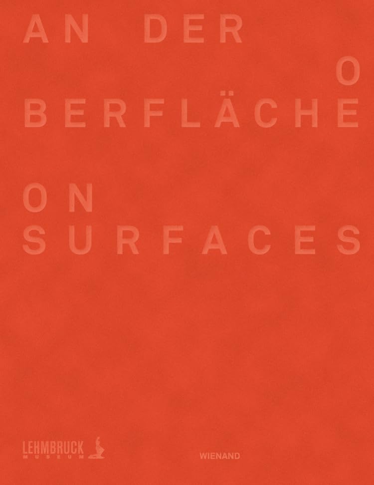An der Oberfläche_On Surface: Von Rodin bis De Bruyckere. Die Oberfläche als Bedeutungsträger in der Skulptur. Katalog zur Ausstellung im Lehmbruck Museum Duisburg, 2016 Film, Art & Culture