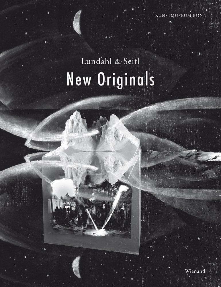 Lundahl & Seitl. New Originals: mit einer Werkübersicht von 2007 - 2016. Katalog zur Ausstellung in Bonn 2017 Film, Art & Culture