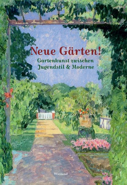 Neue Gärten. Gartenkunst zwischen Jugendstil und Moderne: Ausstellungskatalog Stiftung Schloss und Park Benrath 2017 Architecture