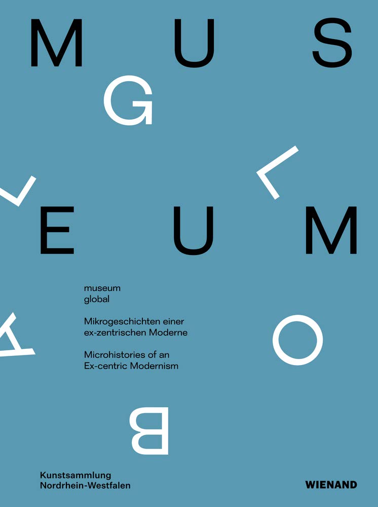 Museum Global: Microhistories of an Ex-centric Modernism book