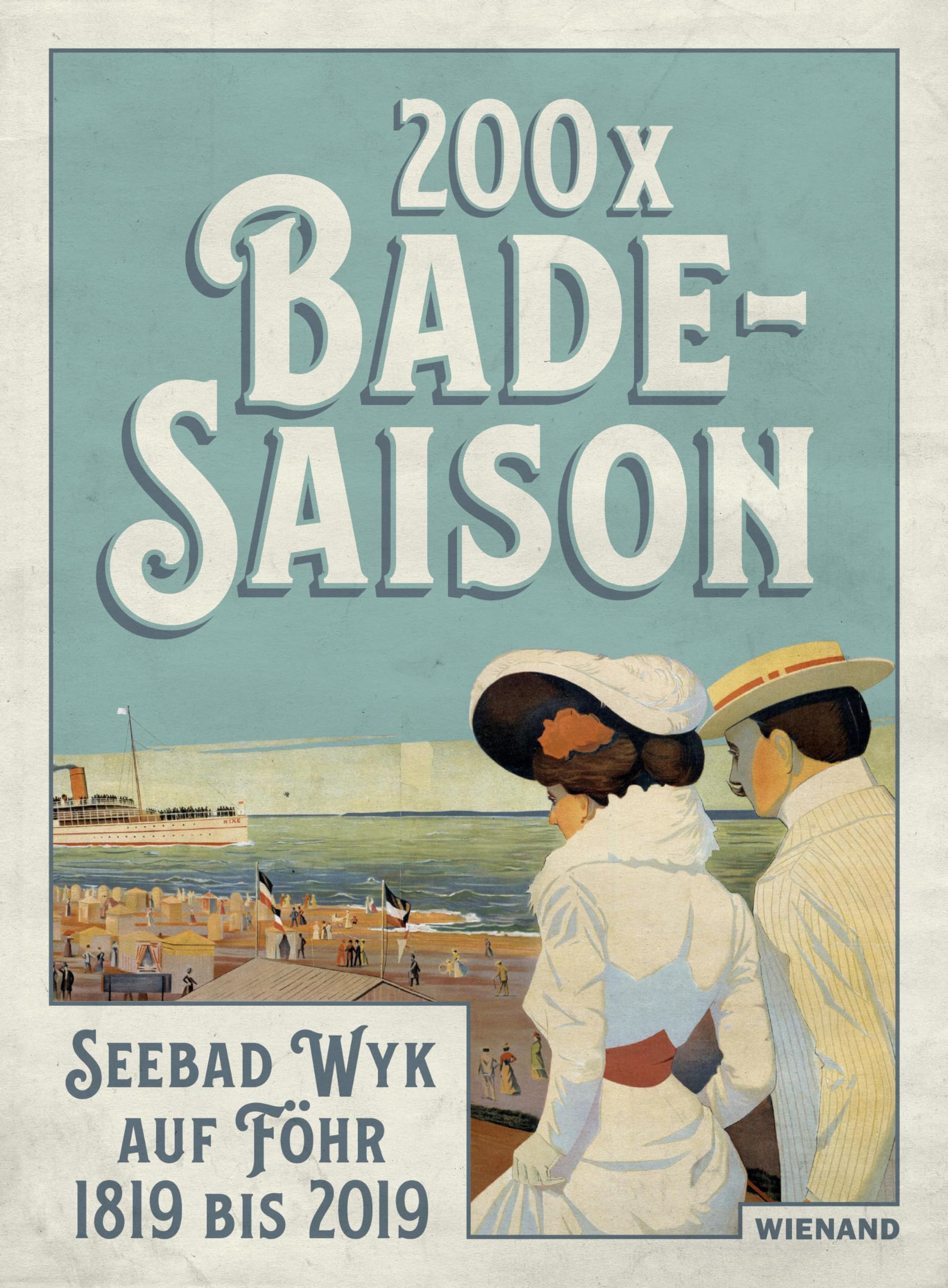 200 x Badesaison. Seebad Wyk auf Föhr 1819 bis 2019 Film, Art & Culture