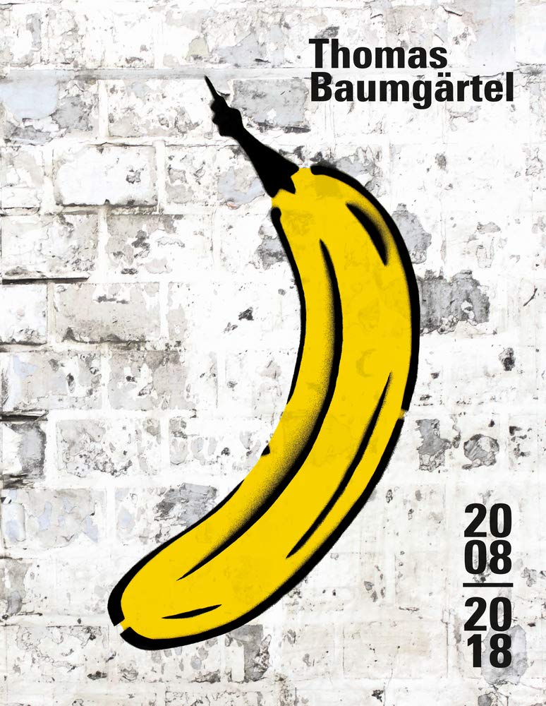 Bananensprayer: Thomas Baumgärtel 2008–2018 Film, Art & Culture