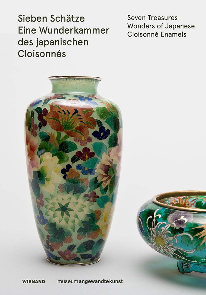 Sieben Schätze. Eine Wunderkammer des Japanischen Cloisonnés: Katalog zur Ausstellung im Museum Angewandte Kunst, Frankfurt a.M. 2019 Film, Art & Culture