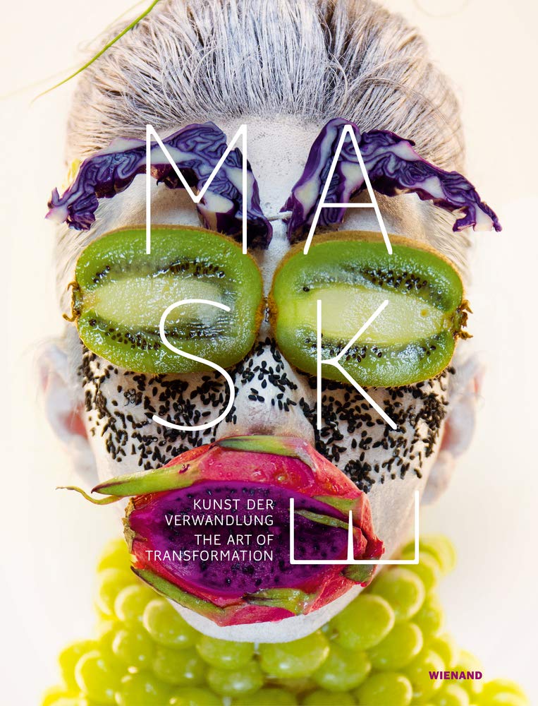 Maske. Kunst der Verwandlung: Mask. The Art of Transformation. Katalog zur Ausstellung im Kunstmuseum Bonn 2019 Film, Art & Culture