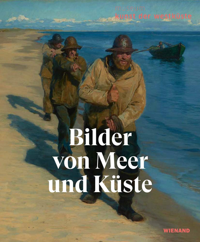 Bilder von Meer und Küste: Katalog zur Ausstellung im Museum Kunst der Westküste 2019 Film, Art & Culture