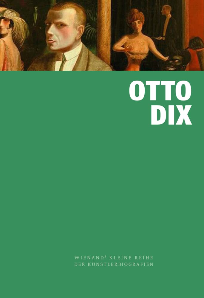 Otto Dix (Wienand's Kleine Reihe der Künstlerbiografien) Film, Art & Culture