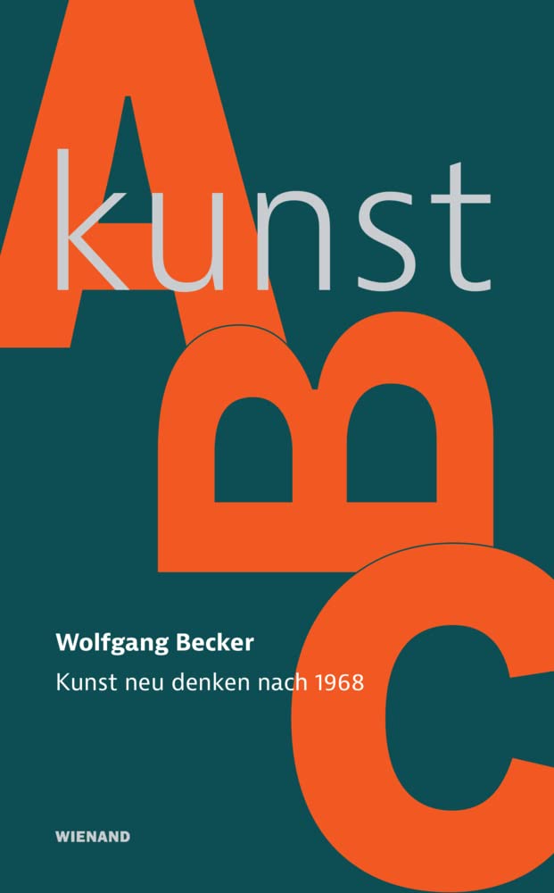 Kunst-ABC: Kunst neu denken nach 1968 Arts & Music