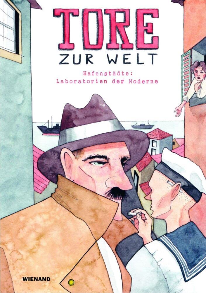 Tore zur Welt: Hafenstädte: Laboratorien der Moderne Film, Art & Culture