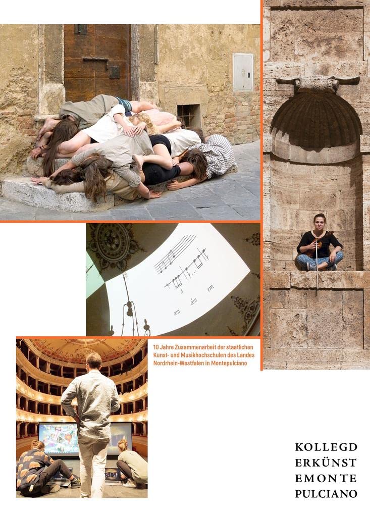 Kolleg der Künste Montepulciano: 10 Jahre Zusammenarbeit der staatlichen Kunst- und Musikhochschulen des Landes Nordrhein-Westfalen in Montepulciano Film, Art & Culture
